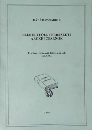 Kdr Zsombor - Szkelyfldi erdszeti arckpcsarnok (Erdszettrtneti Kzlemnyek XXXIX.)