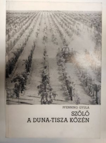 Pfenning Gyula - Sz�l� a Duna-Tisza k�z�n