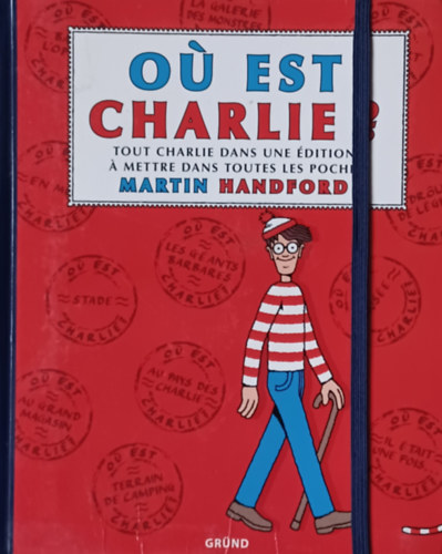 Martin Handford - Ou est Charlie ? Tout Charlie dans une �dition a mettre dans toutes les poches