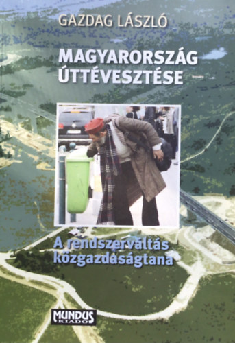 Dr. Gazdag Lszl - Magyarorszg ttvesztse - A rendszervlts gazdasgtana
