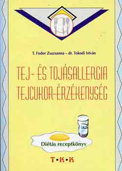T. Fodor Zs.-Dr. Tokodi I. - Tej- s tojsallergia, tejcukor-rzkenysg
