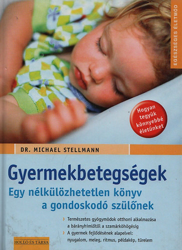 Dr. Michael Stellmann - Gyermekbetegsgek- Egy nlklzhetetlen knyv a gondoskod szlknek (Egszsges letmd)