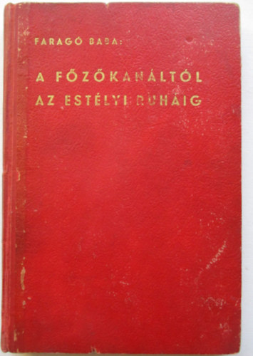 Farag� Ilona - A f�z�kan�lt�l az est�lyi ruh�ig