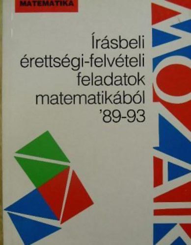 Pintr Klra  (szerk.) - rsbeli rettsgi-felvteli feladatok matematikbl '89-93