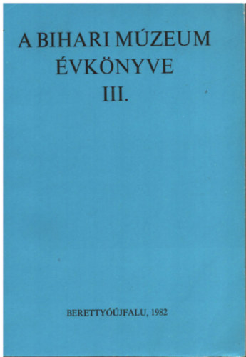 H�thy Zolt�n  (szerk.) - A Bihari M�zeum �vk�nyve III.