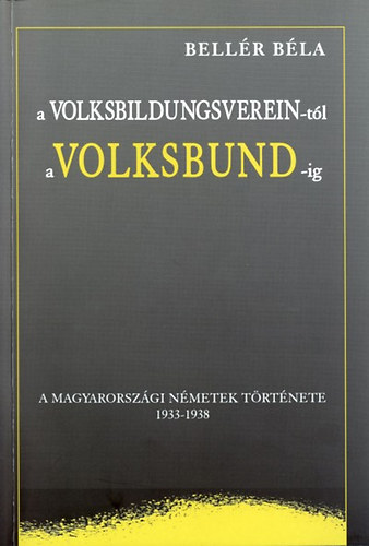 Bell�r B�la - a Volksbildungsverein-t�l a Volksbund-ig