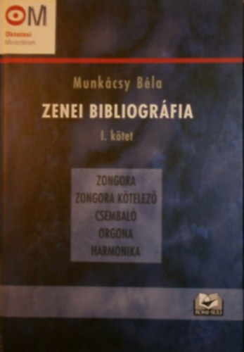 Munkcsy Bla - Zenei bibliogrfia I. ktet - Zongora, zongora ktelez, csembal, orgona, harmonika