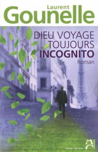 Laurent Gounelle - Dieu Voyage Toujours Incognito