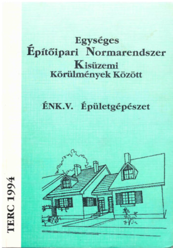 Egys�ges �p�t�ipari Normarendszer Kis�zemi K�r�lm�nyek K�z�tt - �NK. V. �p�letg�p�szet