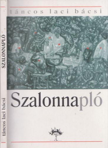 Táncos Laci bácsi - Szalonnapló - DEDIKÁLT!