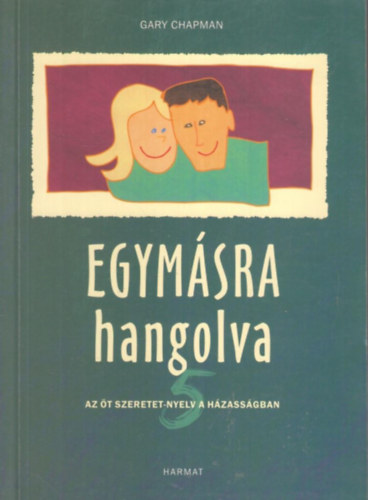 Gary Chapman - Egymsra hangolva  - Az t szeretet-nyelv a hzassgban