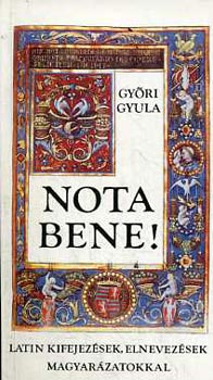 Gyri Gyula - Nota bene! Latin kifejezsek, elnevezsek magyarzatokkal