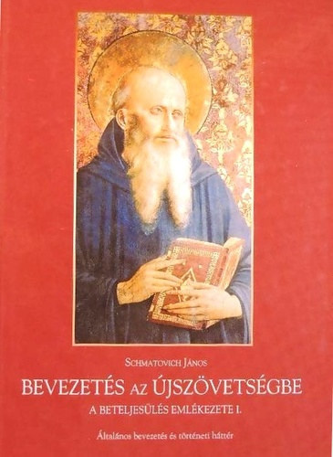 Schmatovich Jnos - Bevezets az jszvetsgbe A Beteljesls emlkezete I. ltalnos bevezets s trtneti httr
