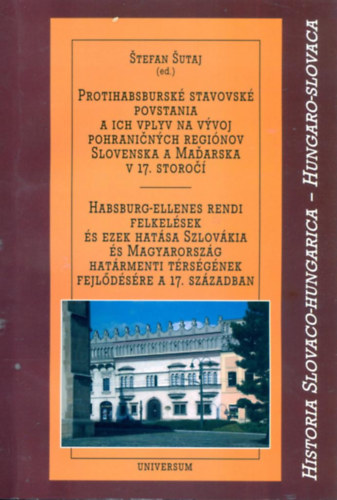 Stefan Sutaj - Habsburg-ellenes rendi felkel�sek �s ezek hat�sa Szlov�kia �s Magyarorsz�g hat�rmenti t�rs�g�nek fejlod�s�re a 17. sz�zadban