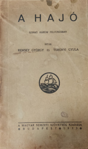 Toronyi Gyula Remsey Gyrgy - A haj - sznm hrom felvonsban