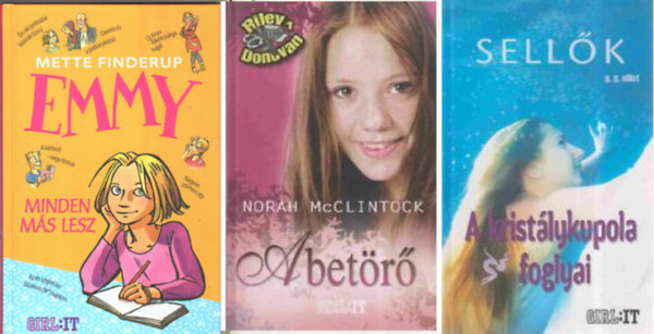 Norah Mcclintock Mette Finderup - Emmy - Minden m�s lesz + A bet�r� + Sell�k - A krist�lykupola foglyai  (3 k�tet)