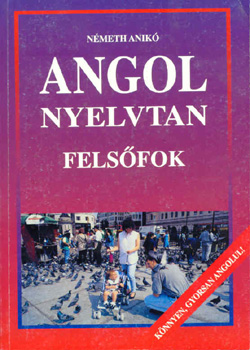 Nmeth Anik - Angol nyelvtan (felsfok)