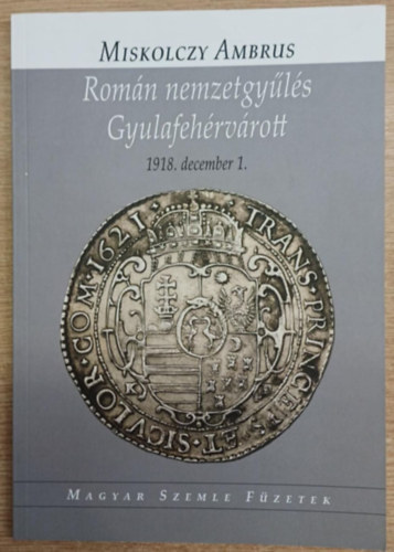 Miskolczy Ambrus - Román nemzetgyűlés Gyulafehérvárott