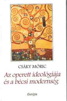 Cs�ky M�ricz - Az operett ideol�gi�ja �s a b�csi moderns�g