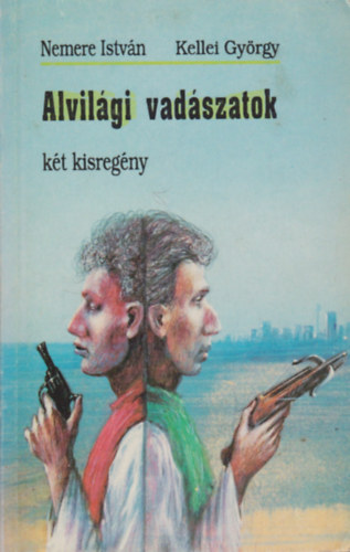 Nemere-Kellei - Alvilgi vadszatok (kt kisregny)