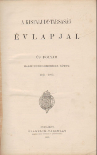 A Kisfaludy-Trsasg vlapjai. j folyam 39. ktet 1904-1905.