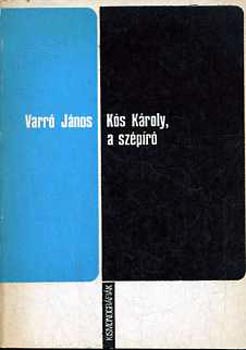 Varr� J�nos - K�s K�roly, a sz�p�r�