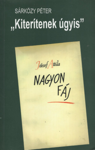 S�rk�zy P�ter - Kiter�tenek �gyis - J�zsef Attila k�sei k�lt�szete