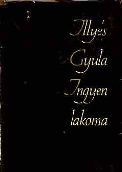 Illyés Gyula - Ingyen lakoma I-II.