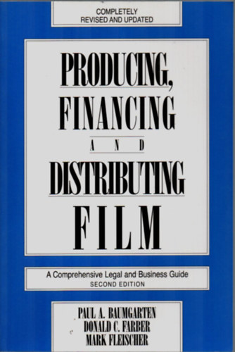 Donald C. Farber, Mark Fleischer Paul a. Baumgarten - Producing, Financing and Distributing Film.