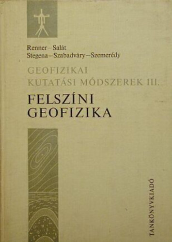 Renner-Sal�t-Stegena-Szabadv�ry-Szemer�dy - Felsz�ni geofikia-Geofizikai kutat�si m�dszerek III.
