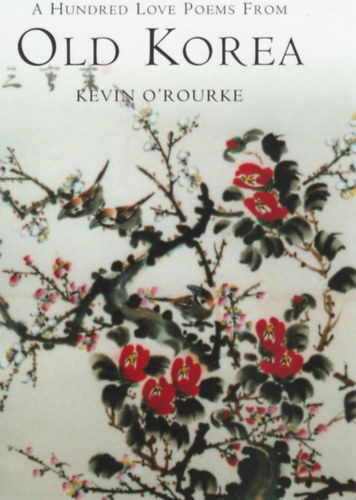 Kevin O'Rourke - A Hundred Love Poems from Old Korea (Global Oriental)