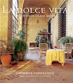 Fairweather; Luscombe-Whyte - La dolce vita - des otthon olasz mdra