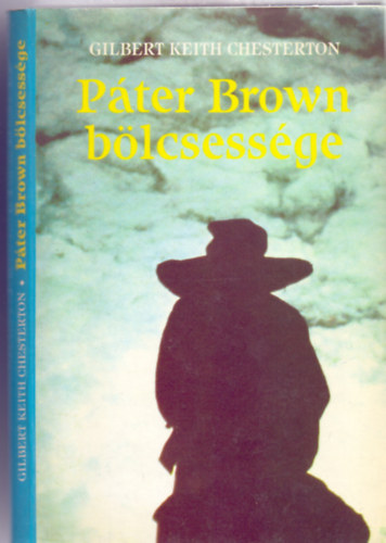 Szerz Gilbert Keith Chesterton Fordt Aradi Zsolt - Pter Brown blcsessge (Brown atya 2.)