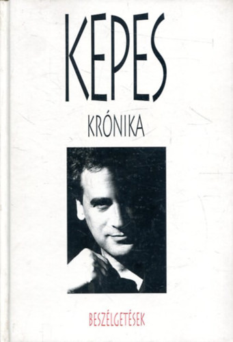 Kepes Andrs - Kepes krnika - BESZLGETSEK  (Fekete-fehr fotkkal illusztrlt.)