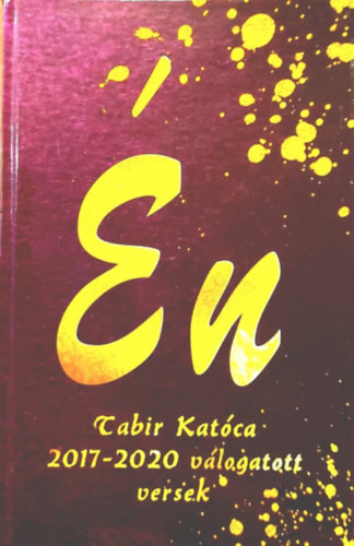 T�bi Kevin, M�sz�ros L�szl� Tabir Kat�ca - �n, Tabir Kat�ca (2017-2020 v�logatott versek)