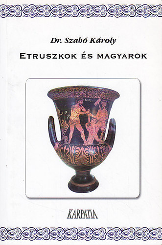 Dr. Szab Kroly - Etruszkok s magyarok