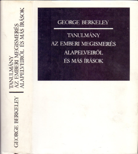 George BErkeley - Tanulm�ny az emberi megismer�s alapelveir�l �s m�s �r�sok