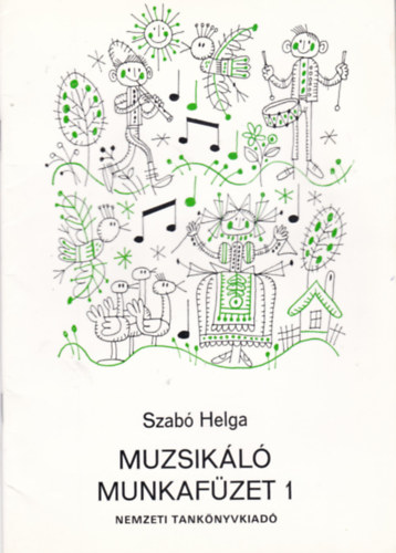 Szab� Helga - Muzsik�l� munkaf�zet 1. o.