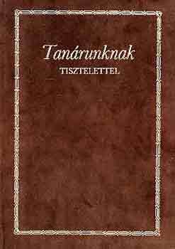 B�hm Edit  (szerk.) - Tan�runknak tisztelettel