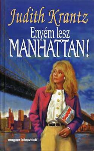 Judith Krantz - Eny�m lesz Manhattan!