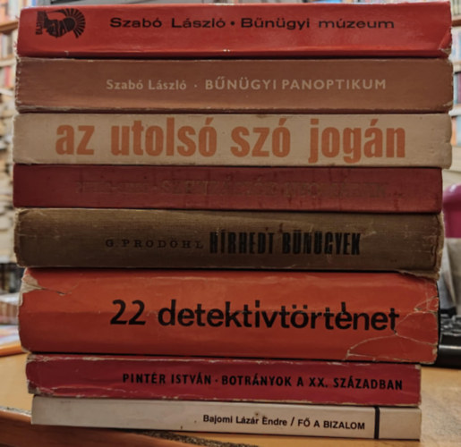 Pintr Istvn, Bajomi Lzr Endre, Kuczka Pter, Schnwald Pl, Szab Lszl, Gnter Prodhl - 8 db bngyek: Szenzcik nyomban...; Hrhedt bngyek; Bngyi mzeum; Bngyi panoptikum; Az utols sz jogn; 22 detektv trtnet; F a bizalom; Botrnyok a XX. szzadban