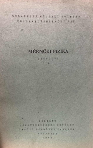 Budapesti M�szaki Egyetem - M�rn�ki Fizika seg�dlet I-VIII.