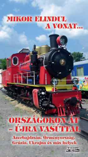 Kov�ch L�szl� - Mikor elindul a vonat... - Orsz�gokon �t - �jra vas�ttal