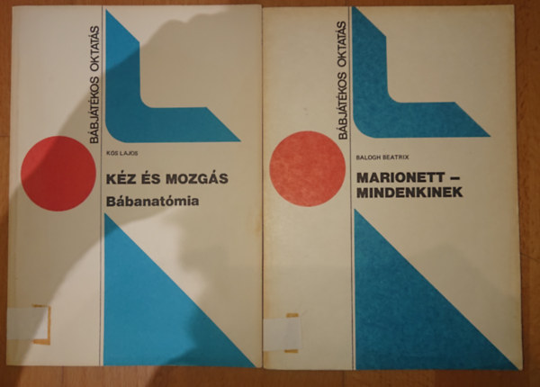 Balogh Beatrix K�s Lajos - 2 k�tet a B�bj�t�kos oktat�s c�m� sorozatb�ll: K�z �s mozg�s - B�banat�mia, Marionett - mindenkinek