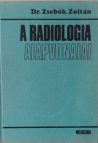 Dr. Zseb�k Zolt�n - A radiologia alapvonalai