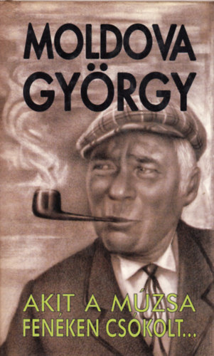 Moldova Gy�rgy - Akit a m�zsa fen�ken cs�kolt...