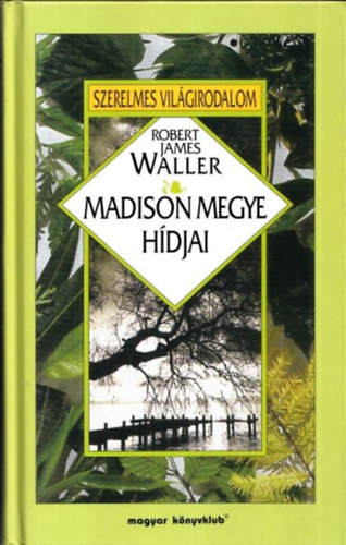 Robert James Waller - Madison megye hdjai (Szerelmes Vilgirodalom)