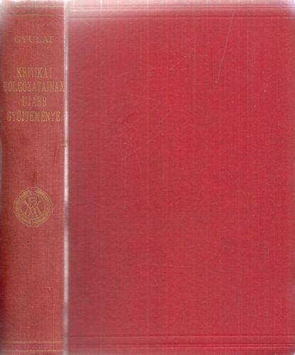 Gyulai Pál - Gyulai Pál kritikai dolgozatainak újabb gyűjteménye 1850-1904