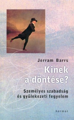 Jerram Barrs - Kinek a dntse? - Szemlyes szabadsg s gylekezeti fegyelem