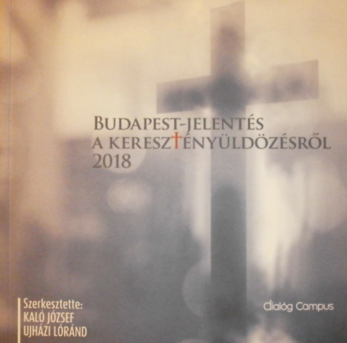 Kal Jzsef - Ujhzi Lrnd  (szerk.) - Budapest-jelents a keresztnyldzsrl 2018